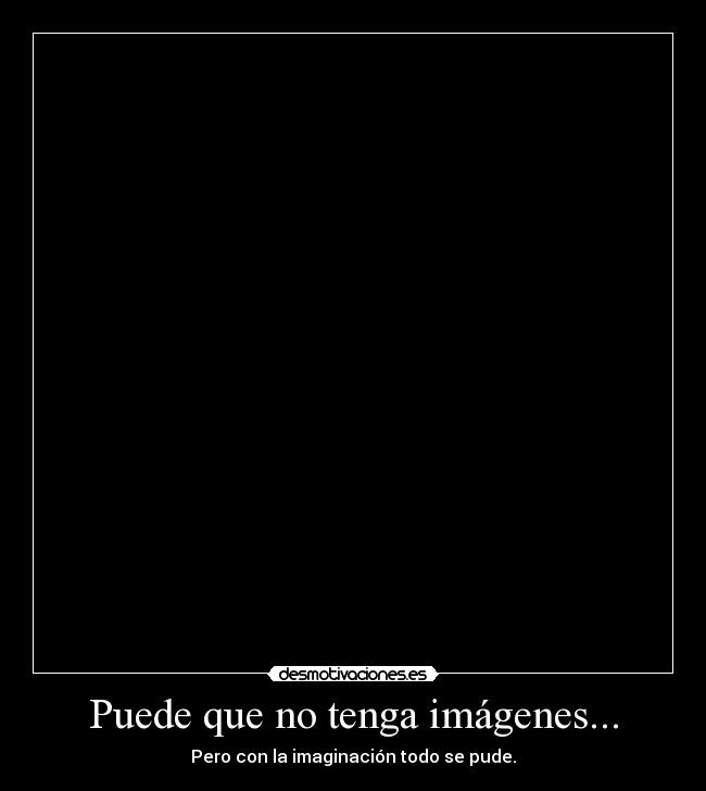 Puede que no tenga imágenes... -