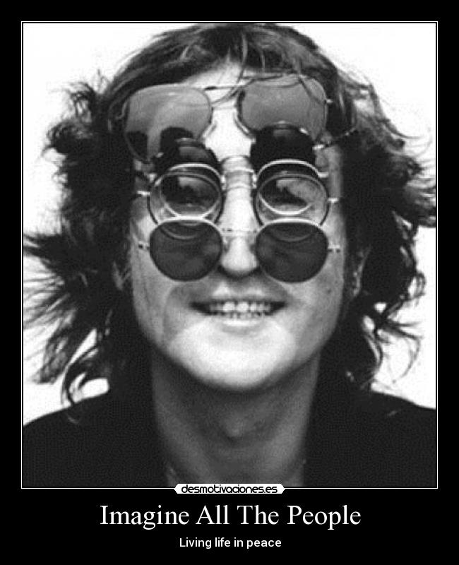 Imagine All The People - Living life in peace