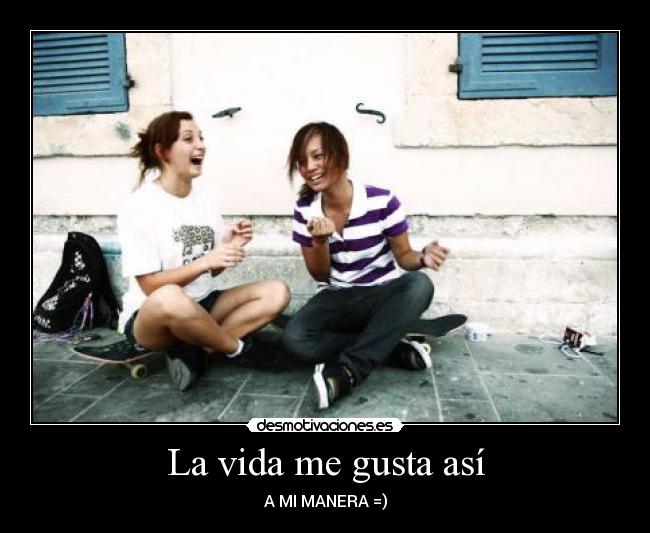 La vida me gusta así -
