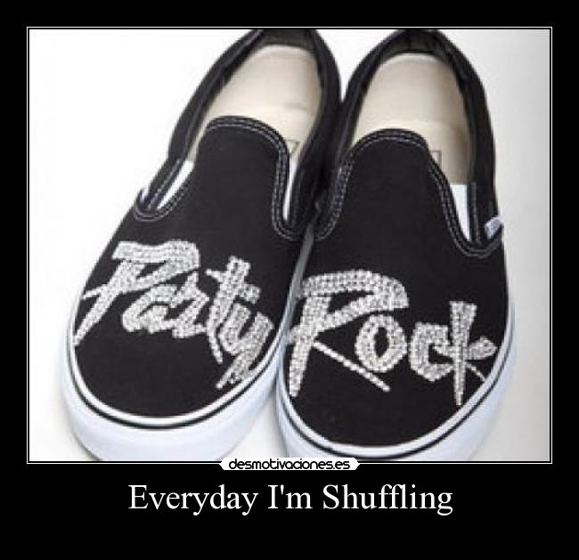 Everyday Im Shuffling - 