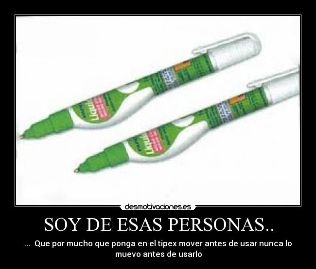 SOY DE ESAS PERSONAS.. - 