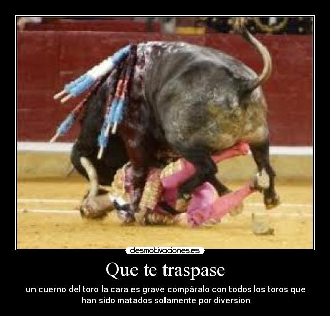 Que te traspase -