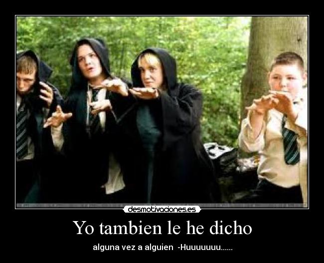 Yo tambien le he dicho - 