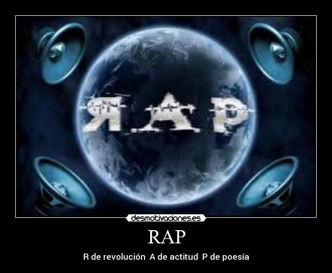 RAP - R de revolución  A de actitud  P de poesía