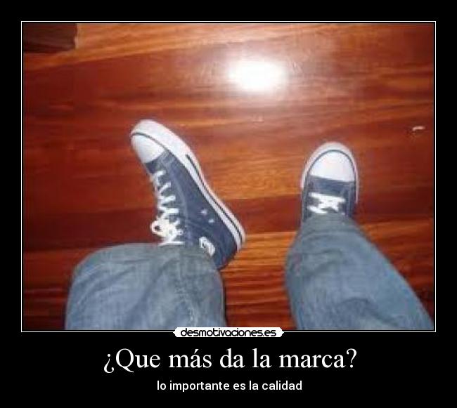 ¿Que más da la marca? -