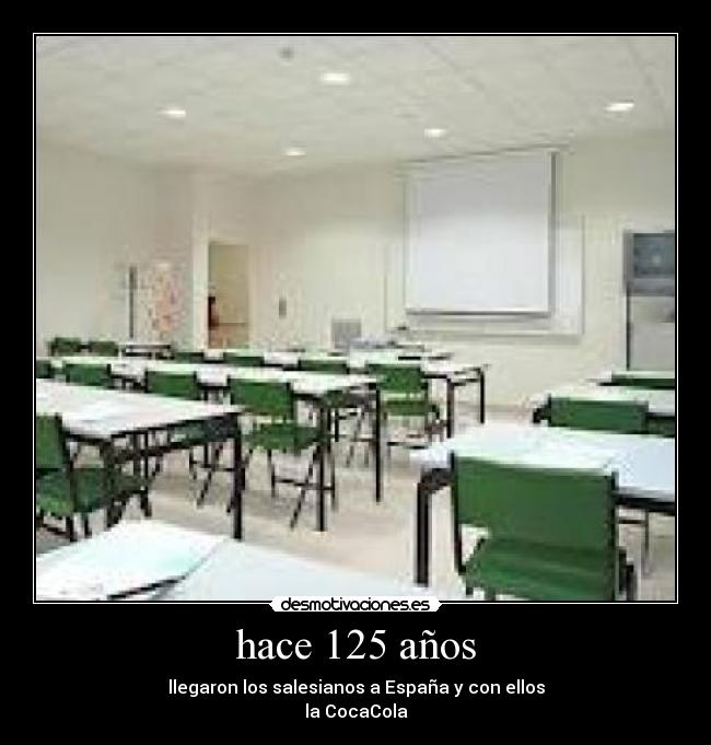 hace 125 años - llegaron los salesianos a España y con ellos
la CocaCola