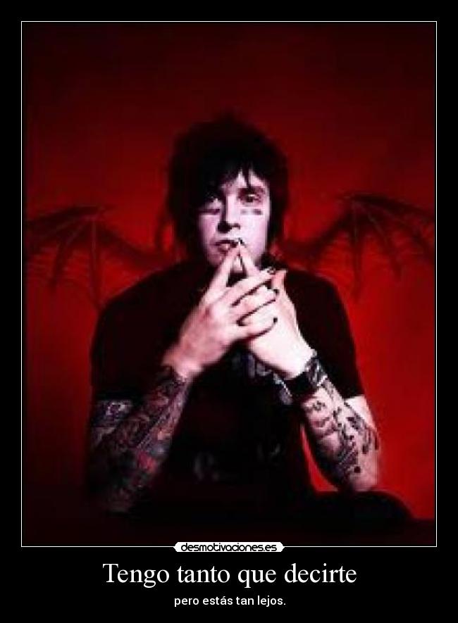 Tengo tanto que decirte - pero estás tan lejos.