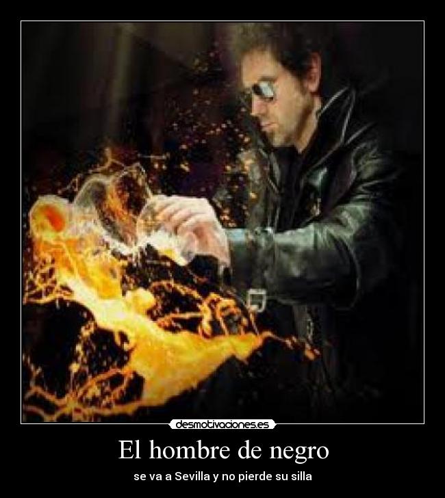 El hombre de negro - se va a Sevilla y no pierde su silla