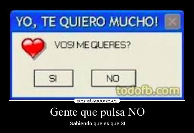 Gente que pulsa NO - Sabiendo que es que SI