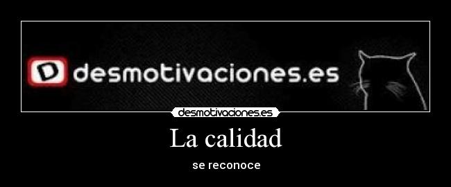 La calidad -