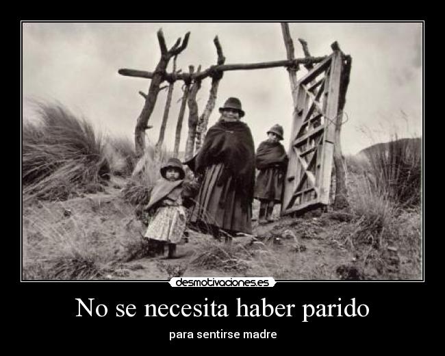 No se necesita haber parido -