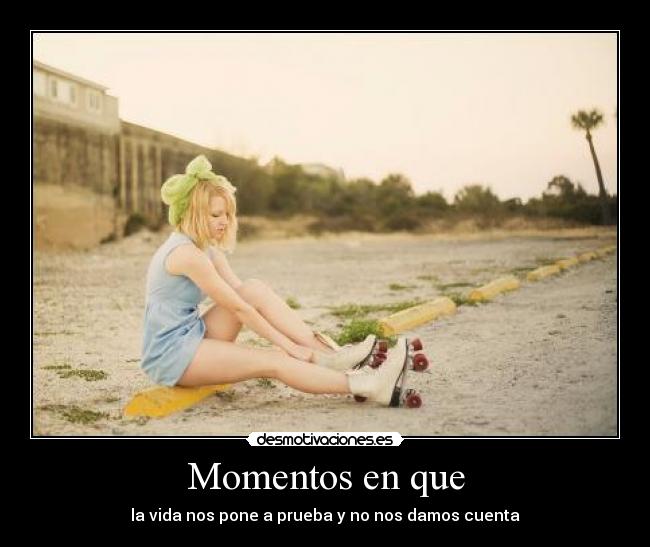 Momentos en que -