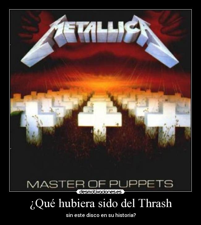 ¿Qué hubiera sido del Thrash - sin este disco en su historia?