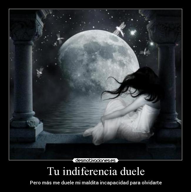 Tu indiferencia duele - 