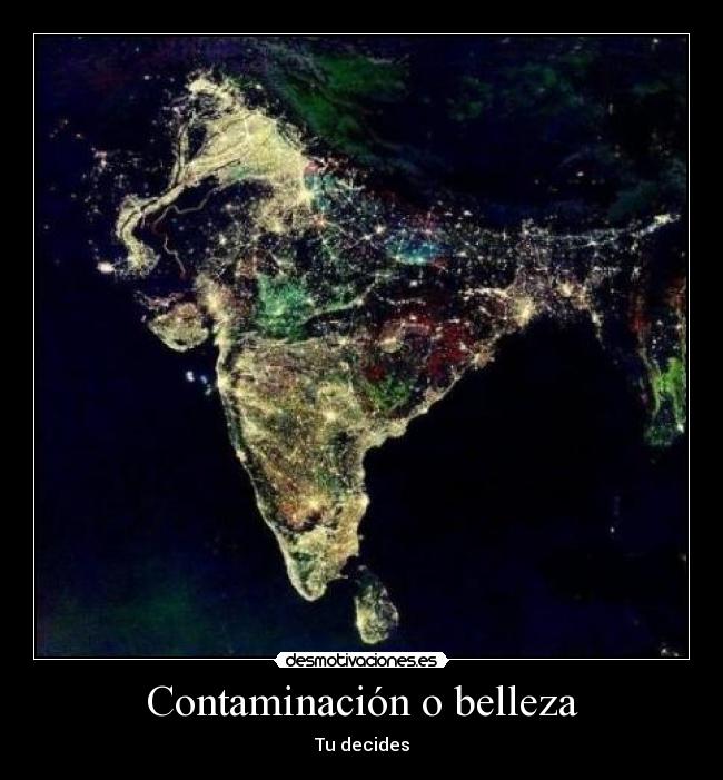 Contaminación o belleza - Tu decides