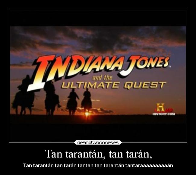 Tan tarantán, tan tarán, - Tan tarantán tan tarán tantan tan tarantán tantaraaaaaaaaaán