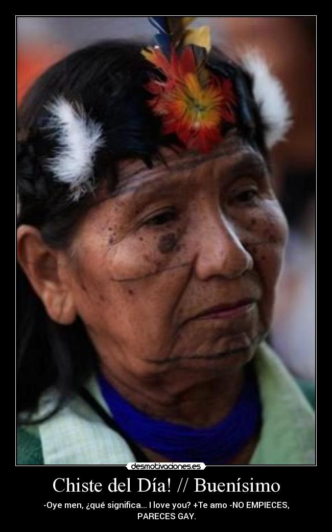 Chiste del Día! // Buenísimo - -Oye men, ¿qué significa... I love you? +Te amo -NO EMPIECES, PARECES GAY.