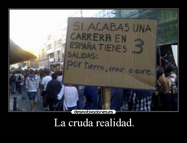 La cruda realidad. -