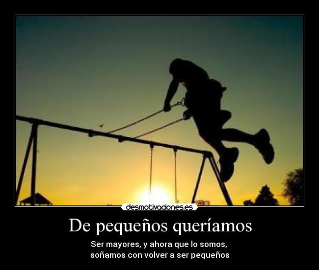 De pequeños queríamos -