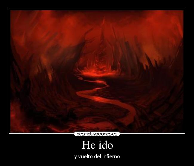 He ido - y vuelto del infierno