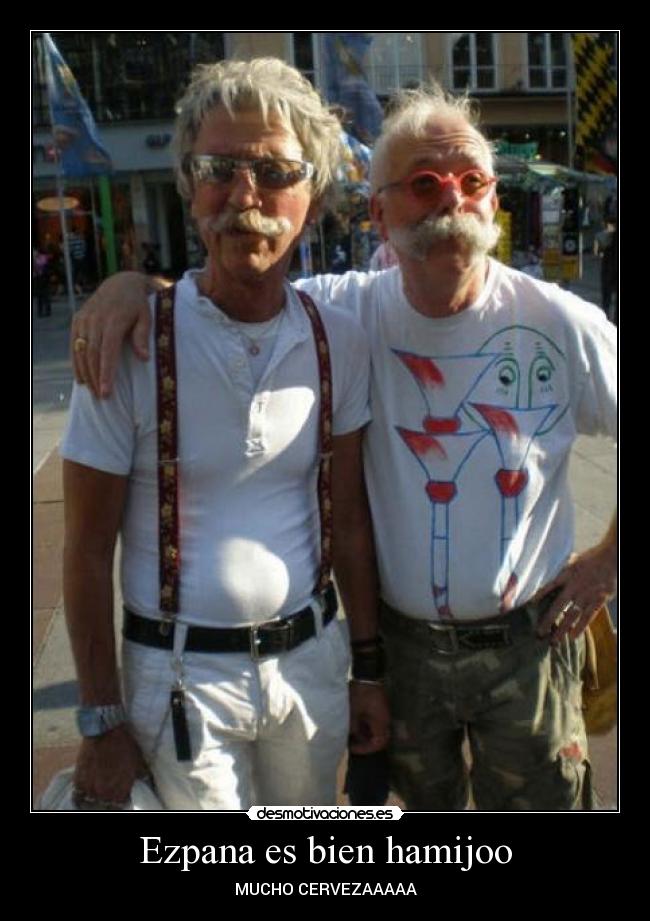 Ezpana es bien hamijoo - MUCHO CERVEZAAAAA