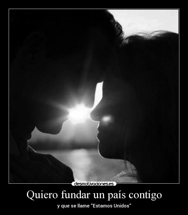 Quiero fundar un país contigo - y que se llame Estamos Unidos