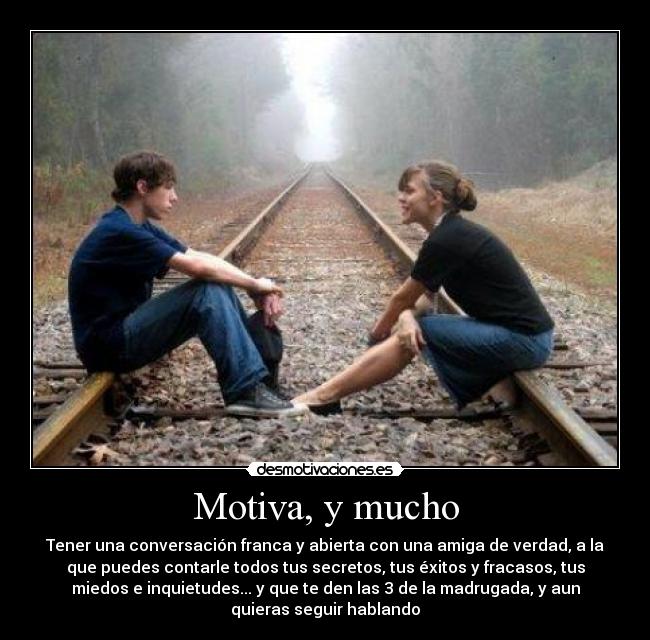 Motiva, y mucho -