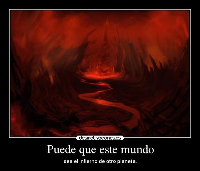 carteles mundo infierno desmotivaciones