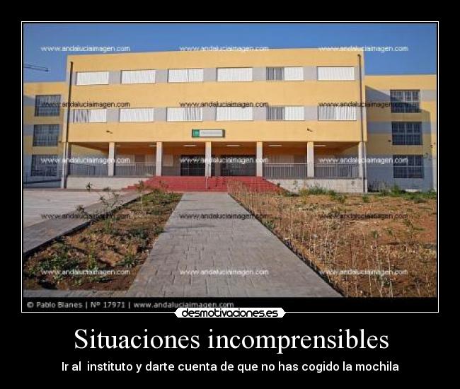 Situaciones incomprensibles - Ir al instituto y darte cuenta de que no has cogido la mochila