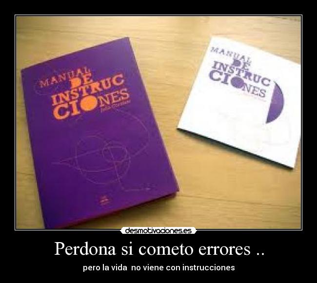 Perdona si cometo errores .. - 