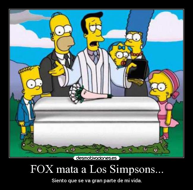 FOX mata a Los Simpsons... - Siento que se va gran parte de mi vida.