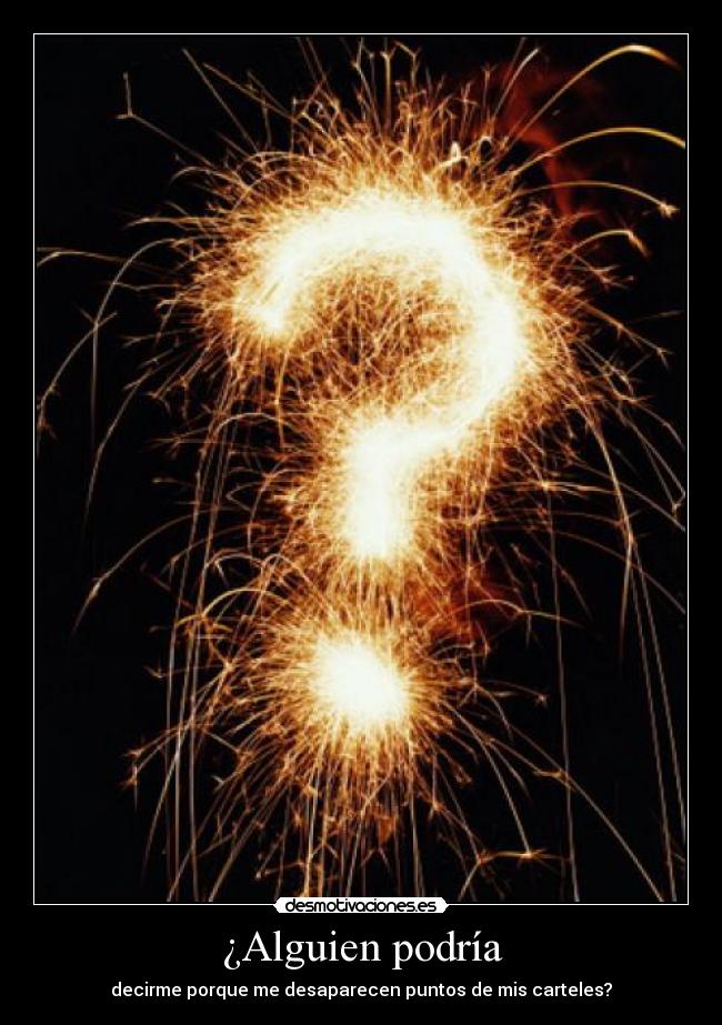 ¿Alguien podría - decirme porque me desaparecen puntos de mis carteles?