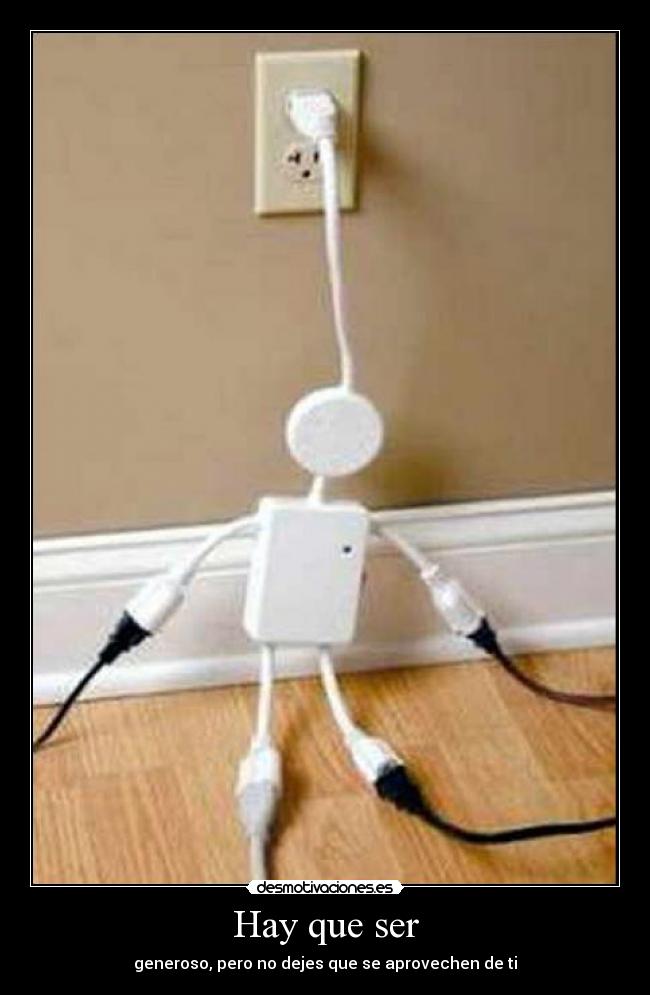 Hay que ser - generoso, pero no dejes que se aprovechen de ti