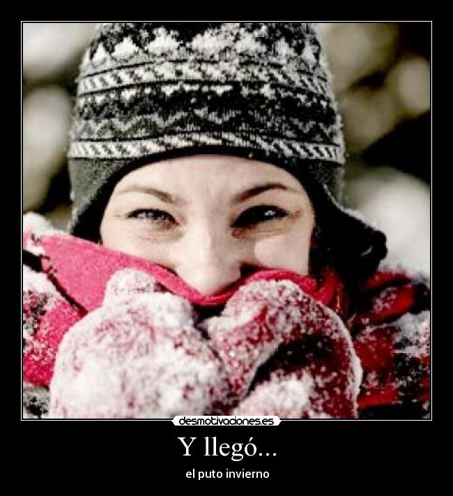 Y llegó... - el puto invierno