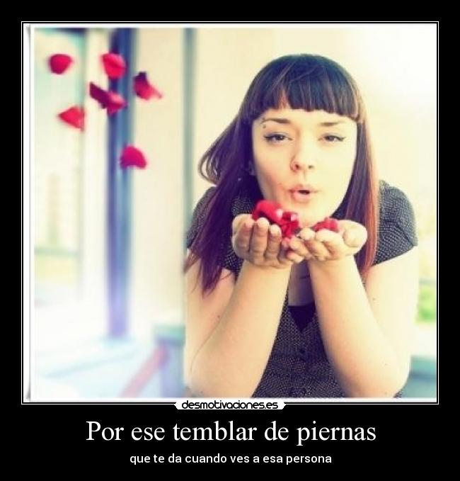 Por ese temblar de piernas - 