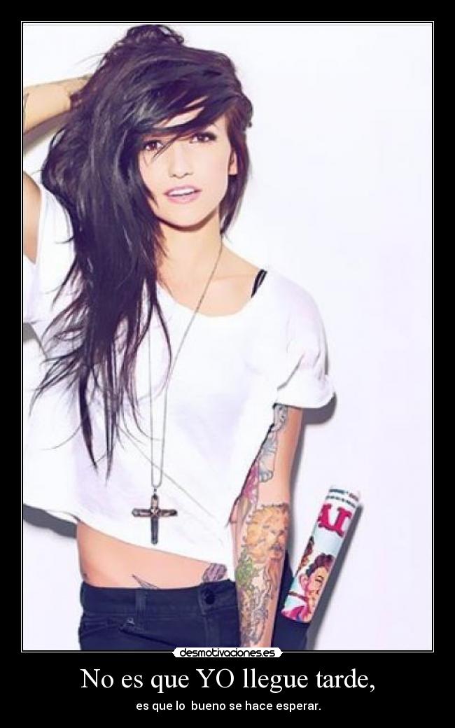 No es que YO llegue tarde, - 