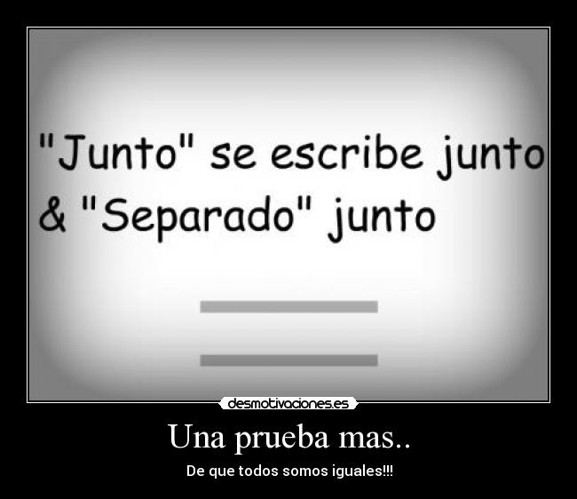 Una prueba mas.. - De que todos somos iguales!!!