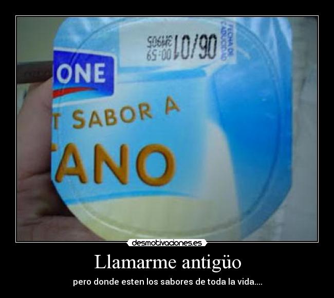 Llamarme antigüo - pero donde esten los sabores de toda la vida....