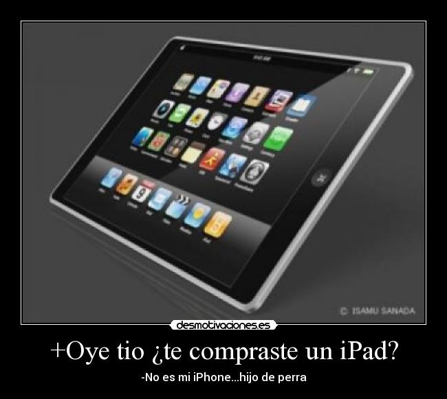 +Oye tio ¿te compraste un iPad? - 
