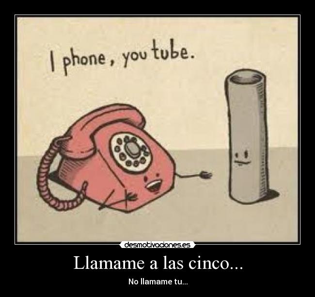 Llamame a las cinco... - No llamame tu...