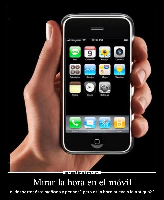 Mirar la hora en el móvil - al despertar ésta mañana y pensar pero es la hora nueva o la antigua?