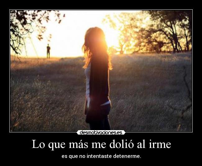 Lo que más me dolió al irme -