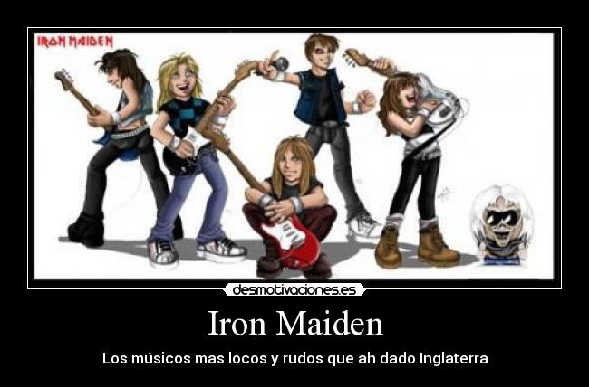 Iron Maiden - Los músicos mas locos y rudos que ah dado Inglaterra