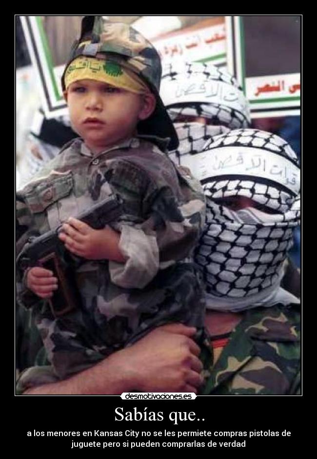 Sabías que.. - a los menores en Kansas City no se les permiete compras pistolas de
juguete pero si pueden comprarlas de verdad