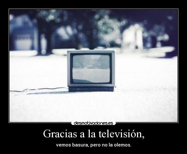 Gracias a la televisión, -