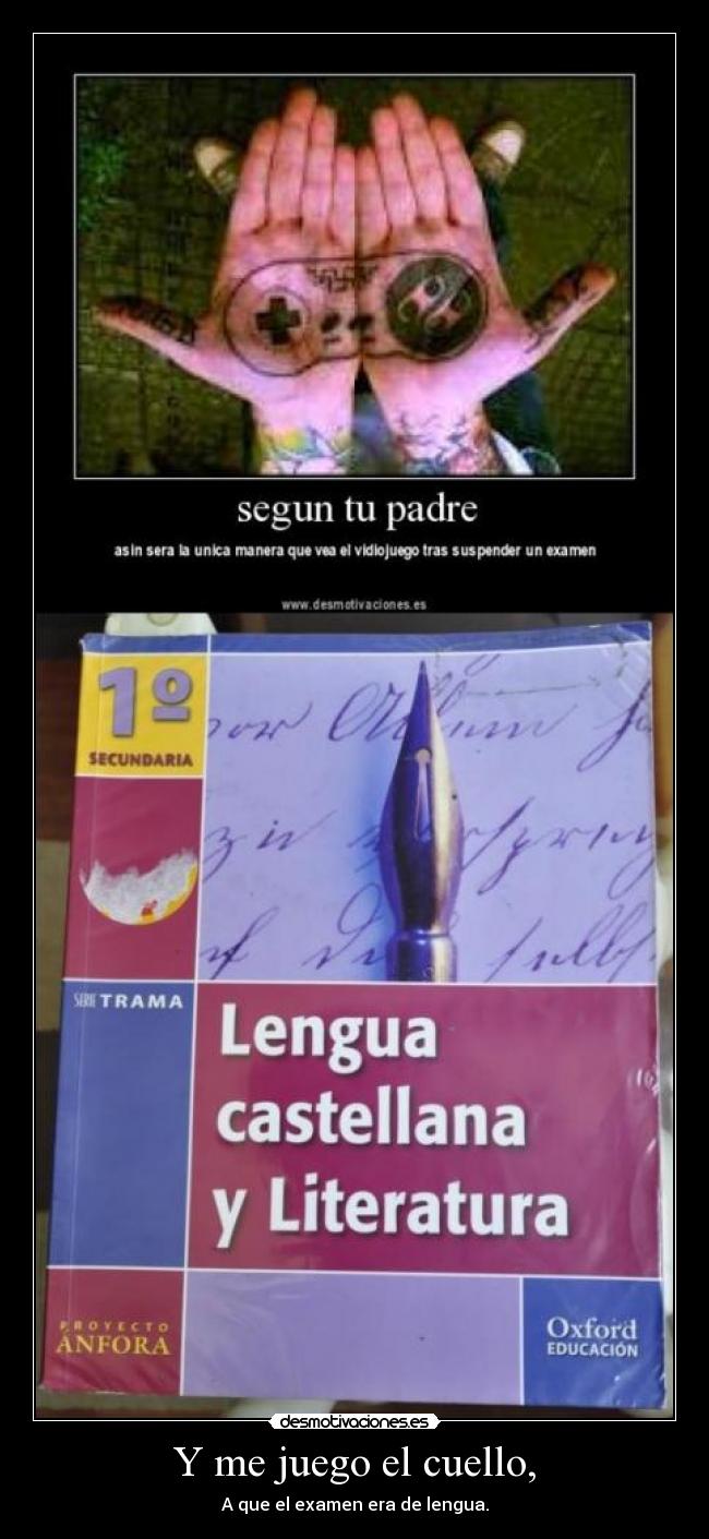 Y me juego el cuello, - A que el examen era de lengua.