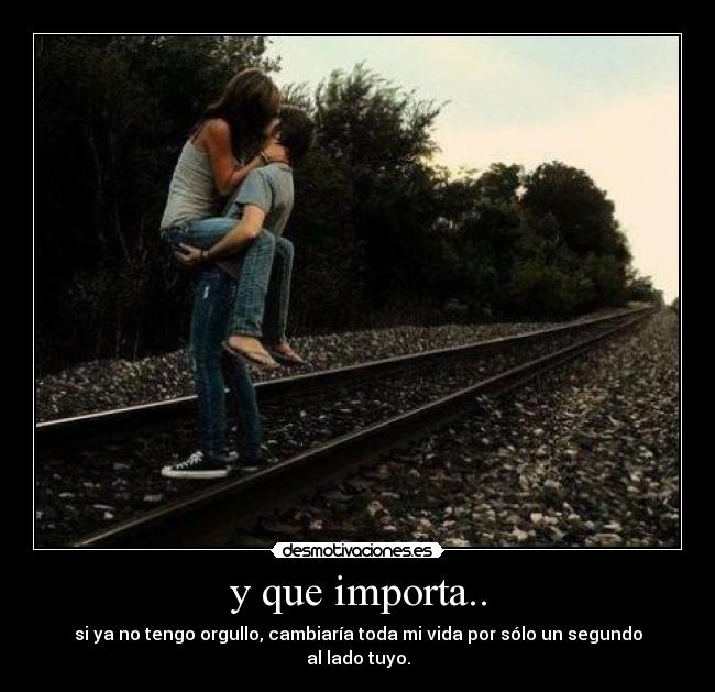 y que importa.. -