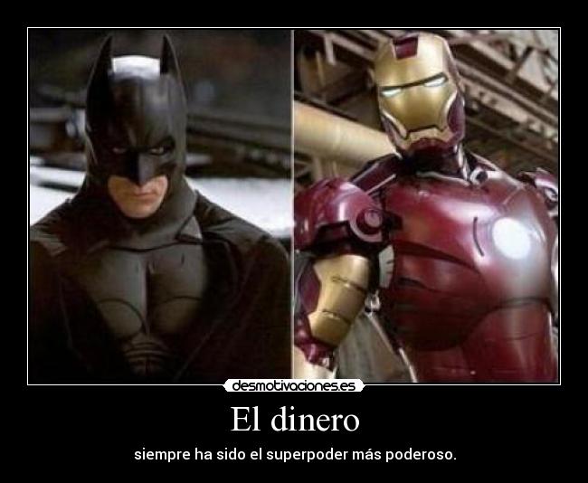 carteles dinero clanchocoputa dinero superpoder pablo gustan batman iron man pero prefiere thor desmotivaciones
