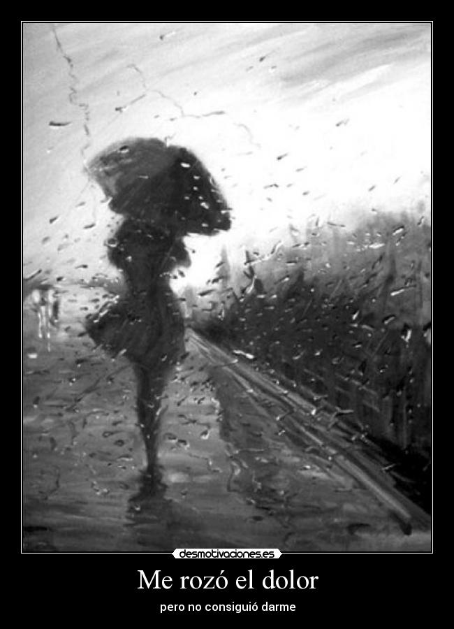 Me rozó el dolor - pero no consiguió darme