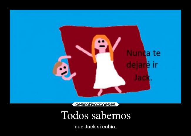 Todos sabemos - que Jack si cabía..
